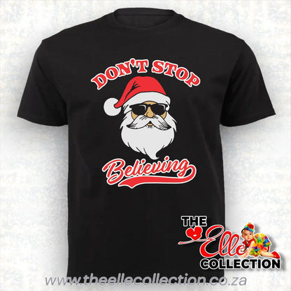 Don't stop believing - Cool Santa with sunglasses Christmas Shirts  - Black - Newborn to Adult Sizes