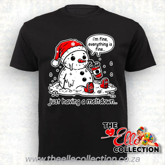 I'm fine, everything is fine... just having a meltdown - Snowman themed Christmas Shirt - Black Newborn to Adult Sizes