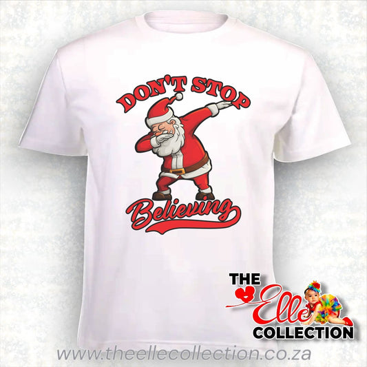 Santa dabbing - Don't stop believing - printed Christmas T-Shirt or Baby bodyvest - White Newborn to Adult Sizes
