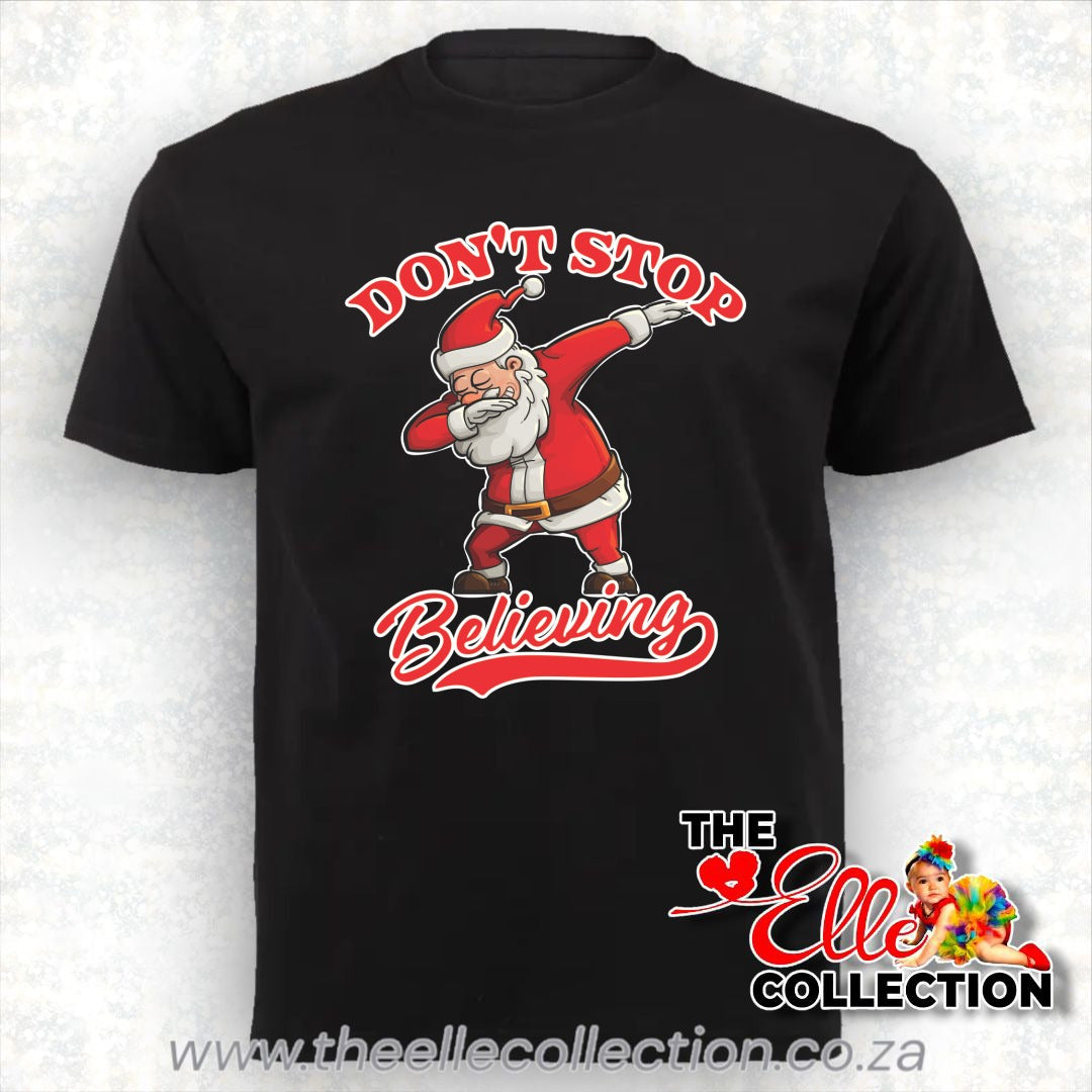 Santa dabbing - Don't stop believing - printed Christmas T-Shirt or Baby bodyvest - Black Newborn to Adult Sizes