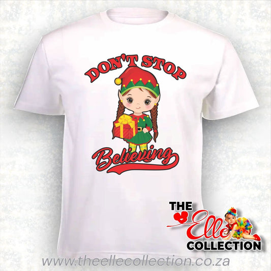 Girl Elf - Don't stop believing - printed Christmas T-Shirt or Baby bodyvest - White Newborn to Adult Sizes
