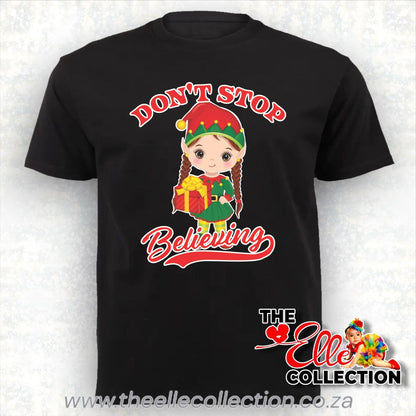 Girl Elf - Don't stop believing - printed Christmas T-Shirt or Baby bodyvest - Black Newborn to Adult Sizes