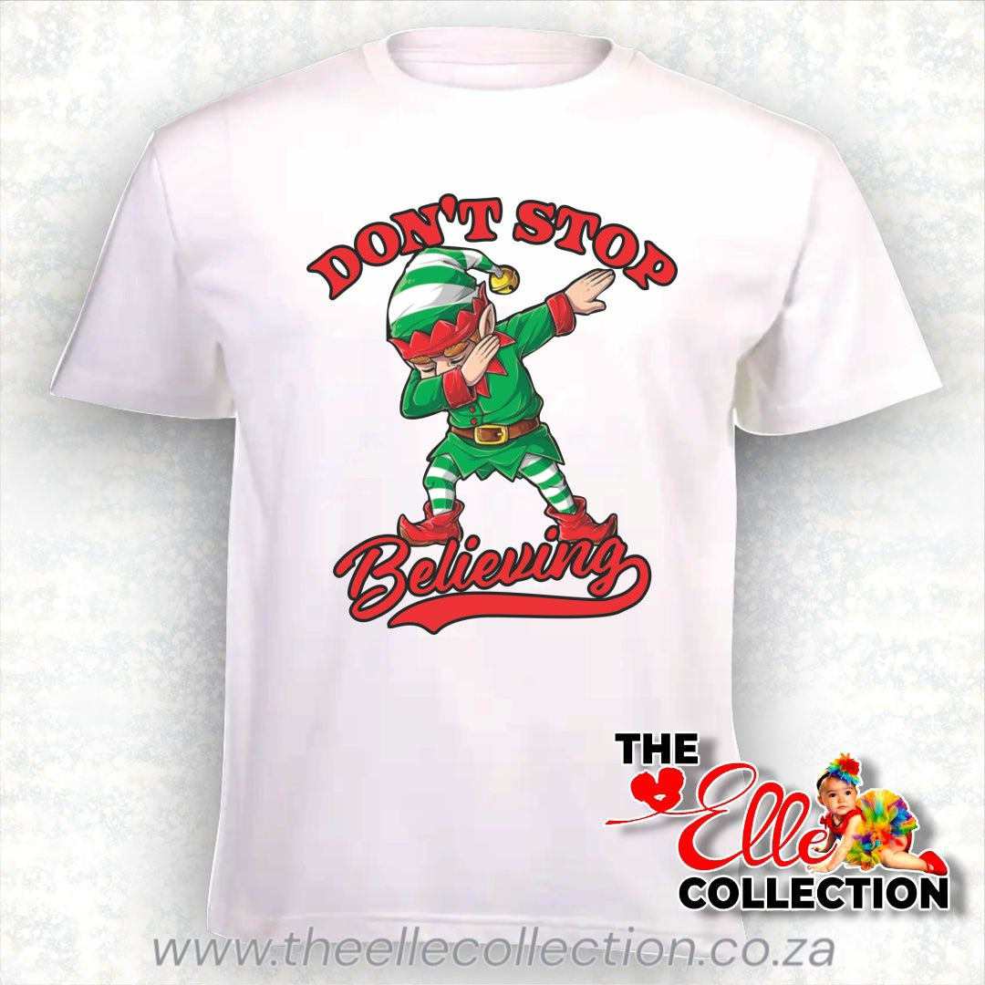 Elf dabbing - Don't stop believing - printed Christmas T-Shirt or Baby bodyvest  - White Newborn to Adult Sizes